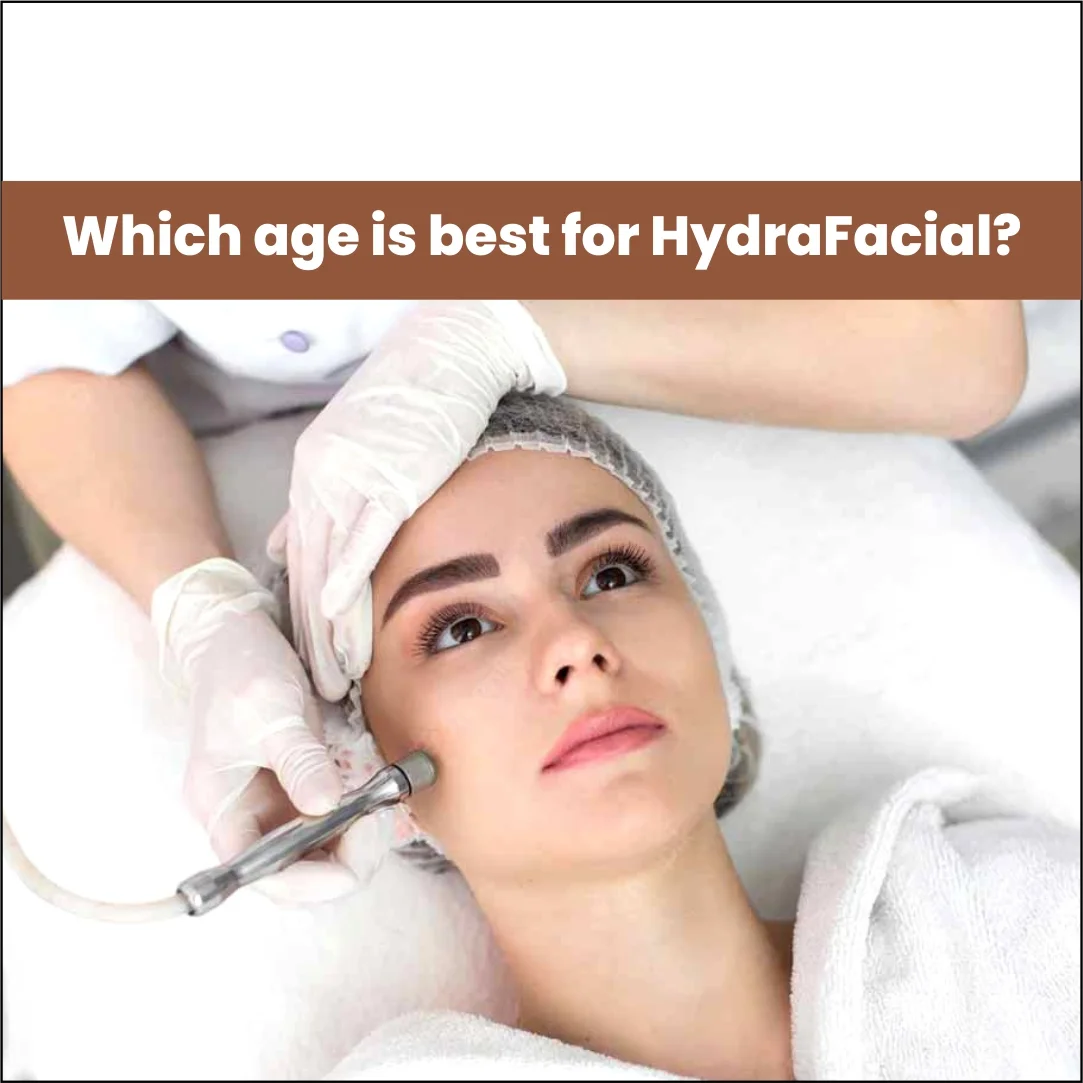 Which Age is Best for a HydraFacial?