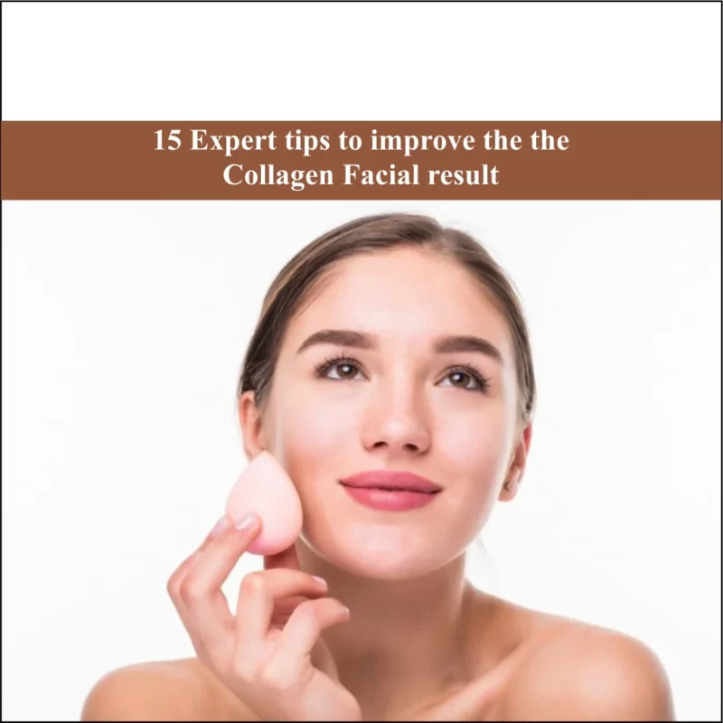 15 Expert tips to improve the the collagen facial result