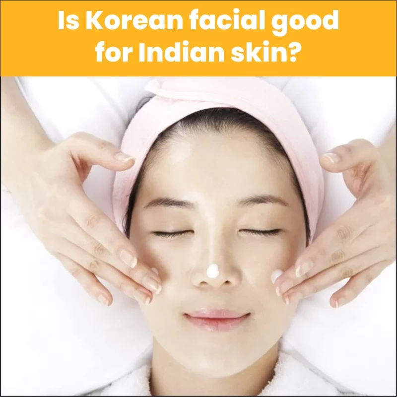 Is Korean Facial Good For Indian Skin