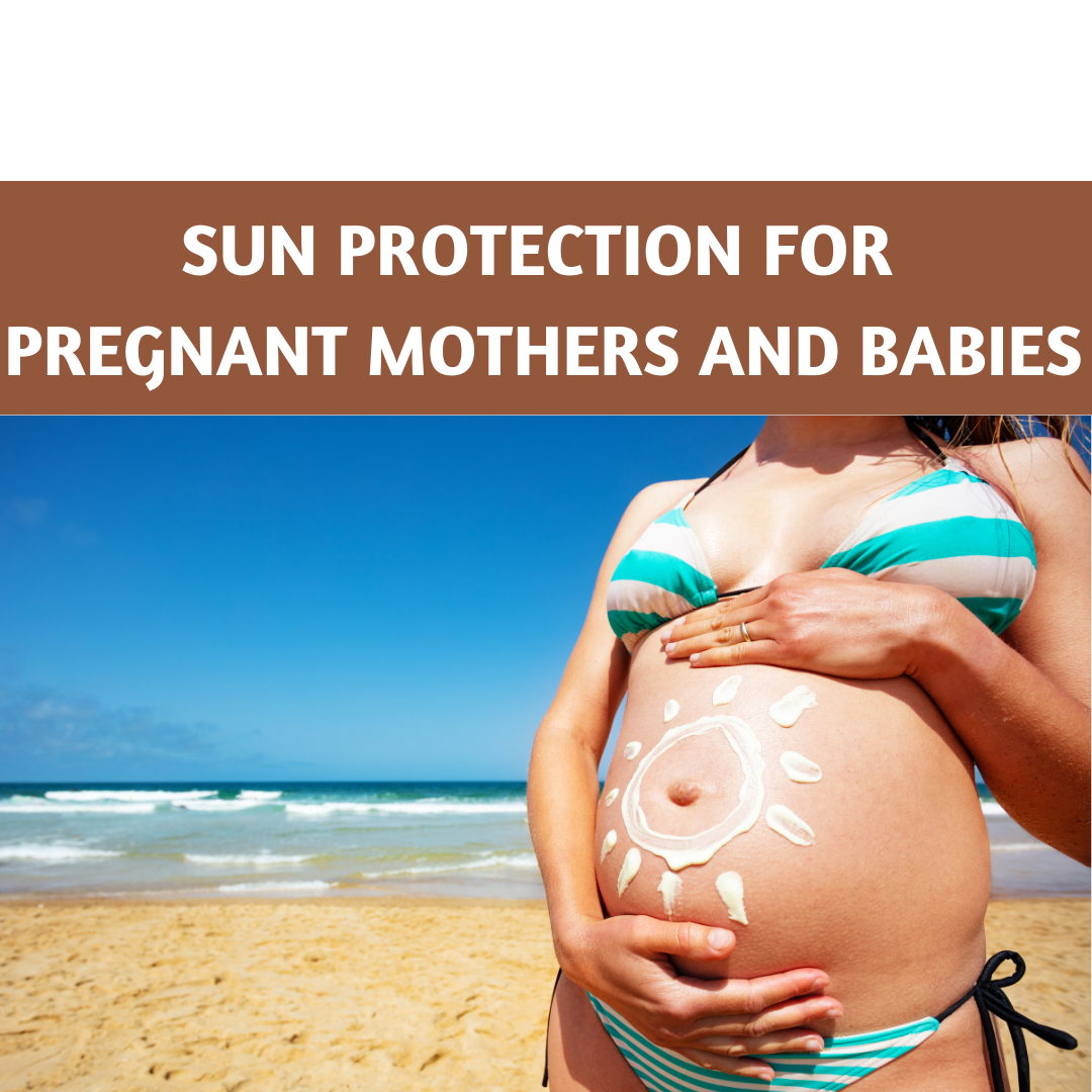 Sunny Side Up: Sun Protection for Pregnant Mothers and Babies
