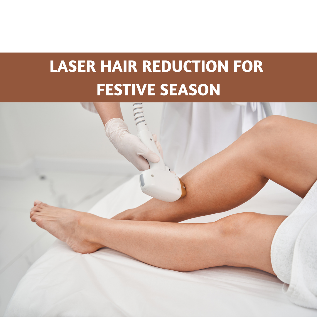 Laser Hair Reduction During Festive Season: Your Guide to Smooth Celebrations