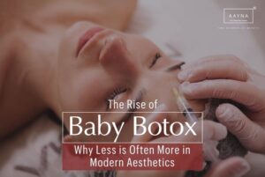 The Rise of “Baby Botox”: Why Less is Often More in Modern Aesthetics